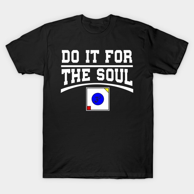 Do it for the Soul - Signature shirt T-Shirt by 333DoitFortheSoul